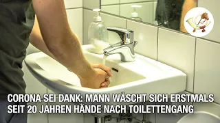 Corona sei Dank: Mann wäscht sich erstmals seit 20 Jahren Hände nach Toilettengang