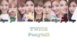 TWICE (트와이스) - PONYTAIL Han/Rom/Eng Color Coded Lyrics