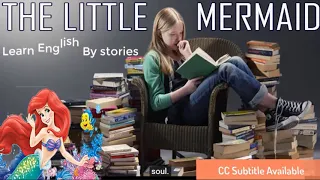 The Little Mermaid - Learn English by, through, stories, story - Learn To speak English Conversation