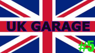 UK Garage Compilation #5