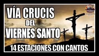 VIERNES SANTO // VÍA CRUCIS CUARESMA 2021 // 14 ESTACIONES // CAMINO DE LA CRUZ // (CON CANTOS)