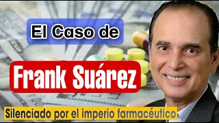 Silenciado por el imperio de las farmacéuticas // EL CASO DE FRANK SUÁREZ.