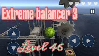 Extreme balancer 3 gameplay Level 46