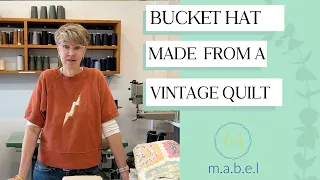 How to Repurpose a damaged Vintage Quilt: Making a Bucket Hat