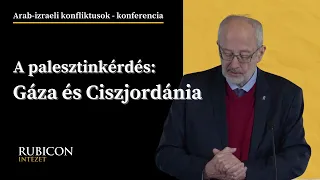 A palesztinkérdés: Gáza és Ciszjordánia - Tüske László előadása