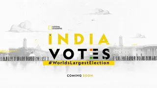 The World’s Largest Elections | India Votes | Coming Soon | National Geographic