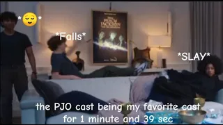 the PJO cast being my favorite cast for 1 minute and 39