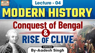 Conquest of Bengal and Rise of Clive | Indian Modern History | UPSC |  Lecture 4 | GS History