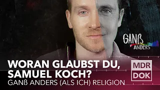 Woran glaubst du, Samuel Koch? Ganß andere Religion | MDR DOK