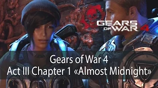 Almost Midnight ▶ Act 3 Chapter 1 ▶ Gears of War 4 прохождение ● 1080p60