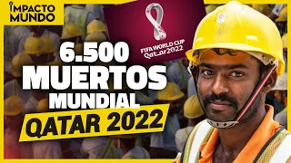 6.500 TRABAJADORES han MUERTO en construcciones del mundial QATAR 2022 | Impacto Mundo