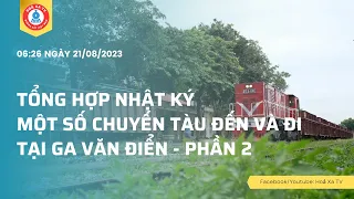 [TÀU HOẢ XE LỬA VIỆT NAM] Tổng hợp nhật ký một số chuyến tàu đến và đi tại ga Văn Điển - PHẦN 2