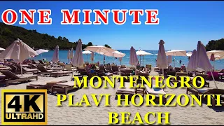 Plavi Horizonti Beach Montenegro ( one minute ) 4K Walking Tour