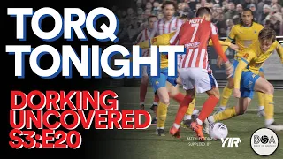 Dorking Uncovered S3:E20 | Torq Tonight