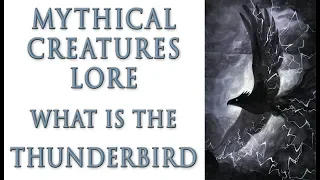 Mythical Creatures Lore - What is the Thunderbird?