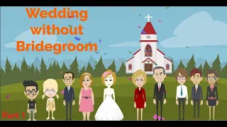 Wedding without Bridegroom Part 1|Love Story|Learn English|English Animation||English Speaking