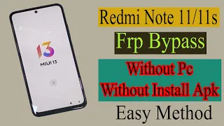 Redmi Note 11 Note 11s Frp bypass MIUI 13 Android 12 Without Pc Easy Method .