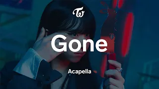 TWICE 「Gone」 Acapella