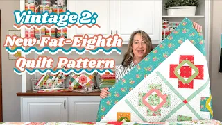 Vintage 2: New Fat-Eighth Quilt Pattern