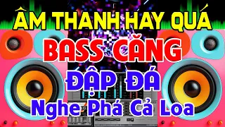 ÂM Thanh Hay Quá, Nhạc Test Loa CỰC CHUẨN 8D - Nhạc Disco REMIX Bass Căng Đập Đá - Nghe Phá Cả Loa