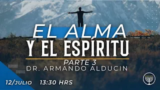 El Alma y el Espíritu - Parte 3 | Dr. Armando Alducin