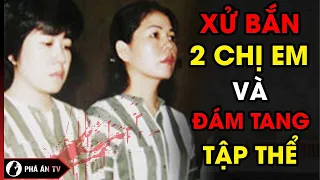 Bí Ẩn Ngày Xử Bắn 2 Chị Em Nữ Tử Tù Và Đám Tang Tập Thể Tử Tù | Phá Án TV