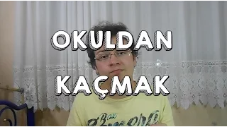 OKULDAN KAÇMAK