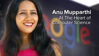 Anu Mupparthi: At The Heart of Computer Science