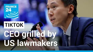 TikTok CEO grilled by skeptical US lawmakers over national security threat • FRANCE 24 English