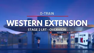 From the Transitway to the O-Train: An Overview of Stage 2’s Western Expansion