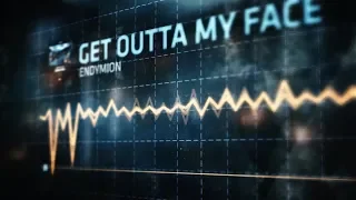 Endymion - Get Outta My Face