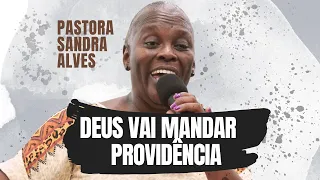 A Providência divina em momentos difíceis ! | Pastora Sandra Alves