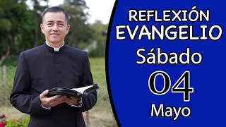 Evangelio de Hoy Sábado 04 de Mayo de 2024. Lectura y Reflexión.