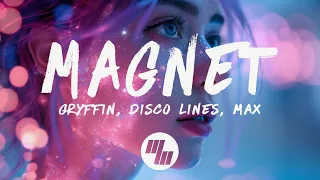 Gryffin & Disco Lines - MAGNET (Lyrics) feat. MAX