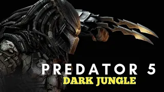 Predator 5 ,Dark Jungle Concept