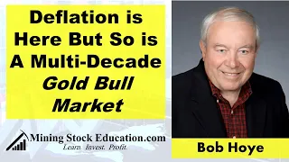 Deflation Is Here But So Is A Multi-Decade Gold Bull Market says Bob Hoye