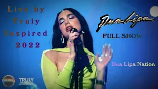 Dua Lipa - Live by Truly Inspired 2022 (Full show: Dua Lipa's performances) (HD quality)