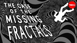 The case of the missing fractals - Alex Rosenthal and George Zaidan