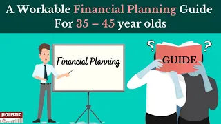 Complete Financial Planning Guide For 35 – 45 year-olds