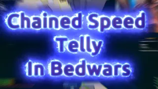 Chained Speed Telly In Bedwars
