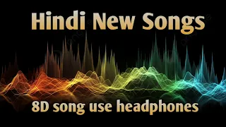 8D song use headphones Hindi New Songs