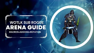 Rogue WOTLK SUBTLETY GUIDE (ARENA)