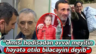 "Əmisi hadisədən əvvəl meyıtin həyətə atıla biləcəyini deyib" - Haradan bilib? "Nərmin işi"