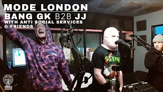 Bang GK B2B JJ With Anti Social Services & Friends | Mode London