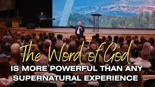 The Word of God is More Powerful Than Any Supernatural Experience