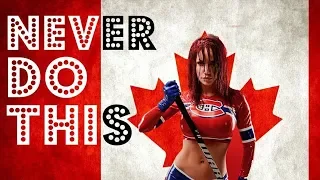 10 Things You Should Never Do In Canada!