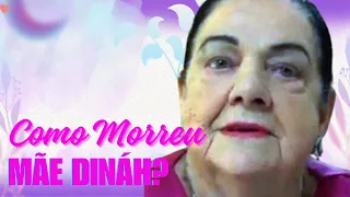 COMO MORREU MÃE DINÁH?