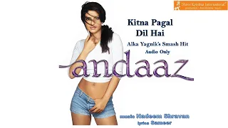Kitna Pagal Dil Hai Lyrical | Andaaz | Akshay Kumar | Priyanka Chopra | Lara Dutta | Alka Yagnik
