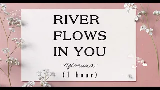 River Flows In You - Yiruma (1 Hour looping)