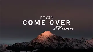 RYYZN - Come Over (AB remix)